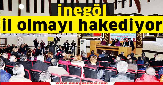 İnegöl il olmayı hak ediyor