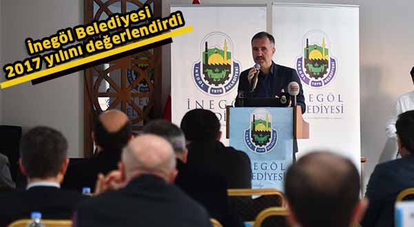 İnegöl Belediyesi 2017 yılını değerlendirdi