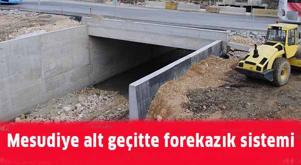 Mesudiye alt geçitte  Forekazık sistemi