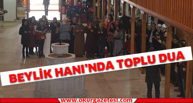 Beylik Hanı’nda toplu dua