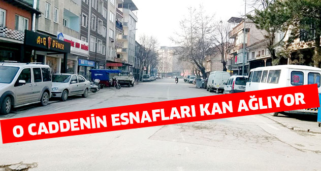 O CADDENiN ESNAFLARI KAN AĞLIYOR