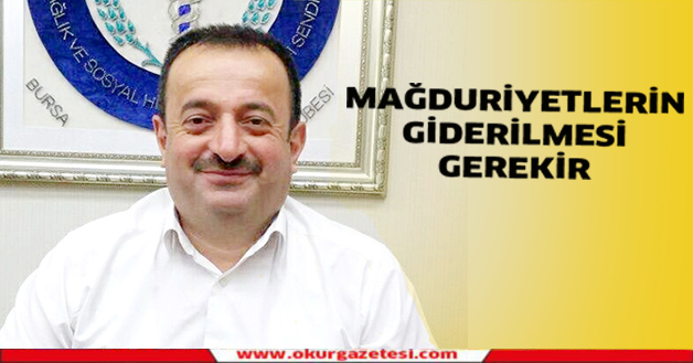 Mağduriyetlerinin giderilmesi gerekir