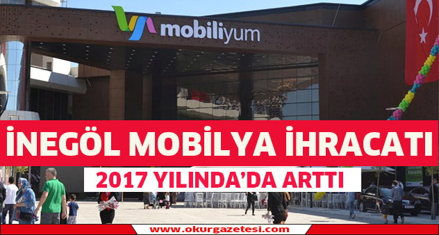 İnegöl mobilya ihracatı 2017 Yılında da arttı