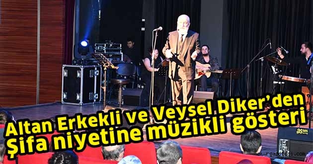 Altan Erkekli ve Veysel Diker’den  Şifa Niyetine müzikli gösteri