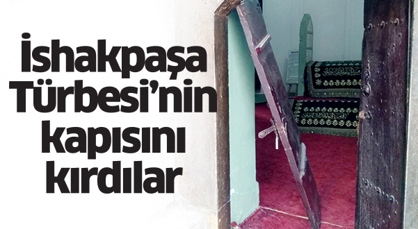 Türbenin kapısını kırdılar