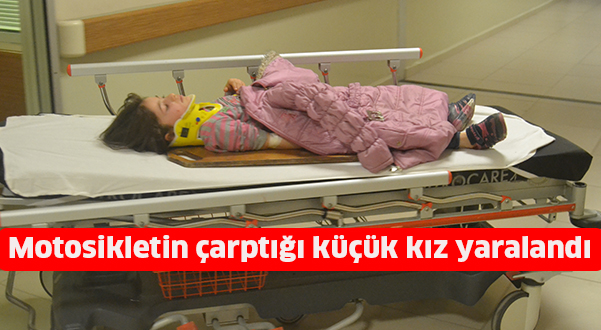 Motosikletin çarptığı küçük kız yaralandı