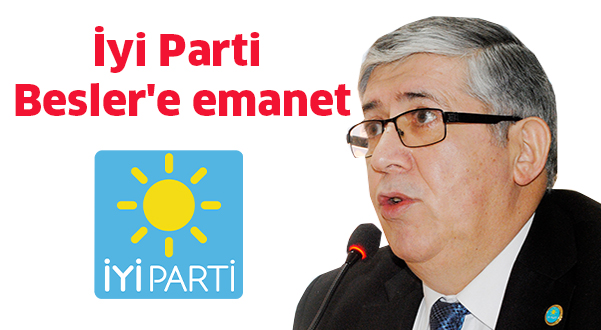 İyi Parti Besler’e emanet