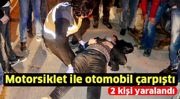 Motosiklet ile otomobil çarpıştı; 2 kişi yaralandı