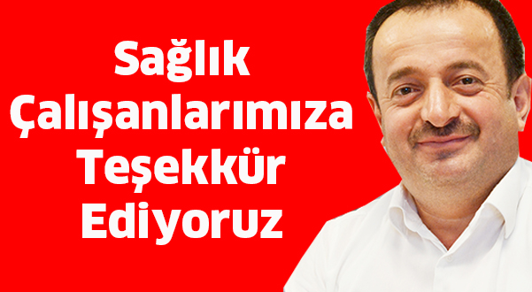 Sağlık çalışanlarımıza teşekkür ediyoruz