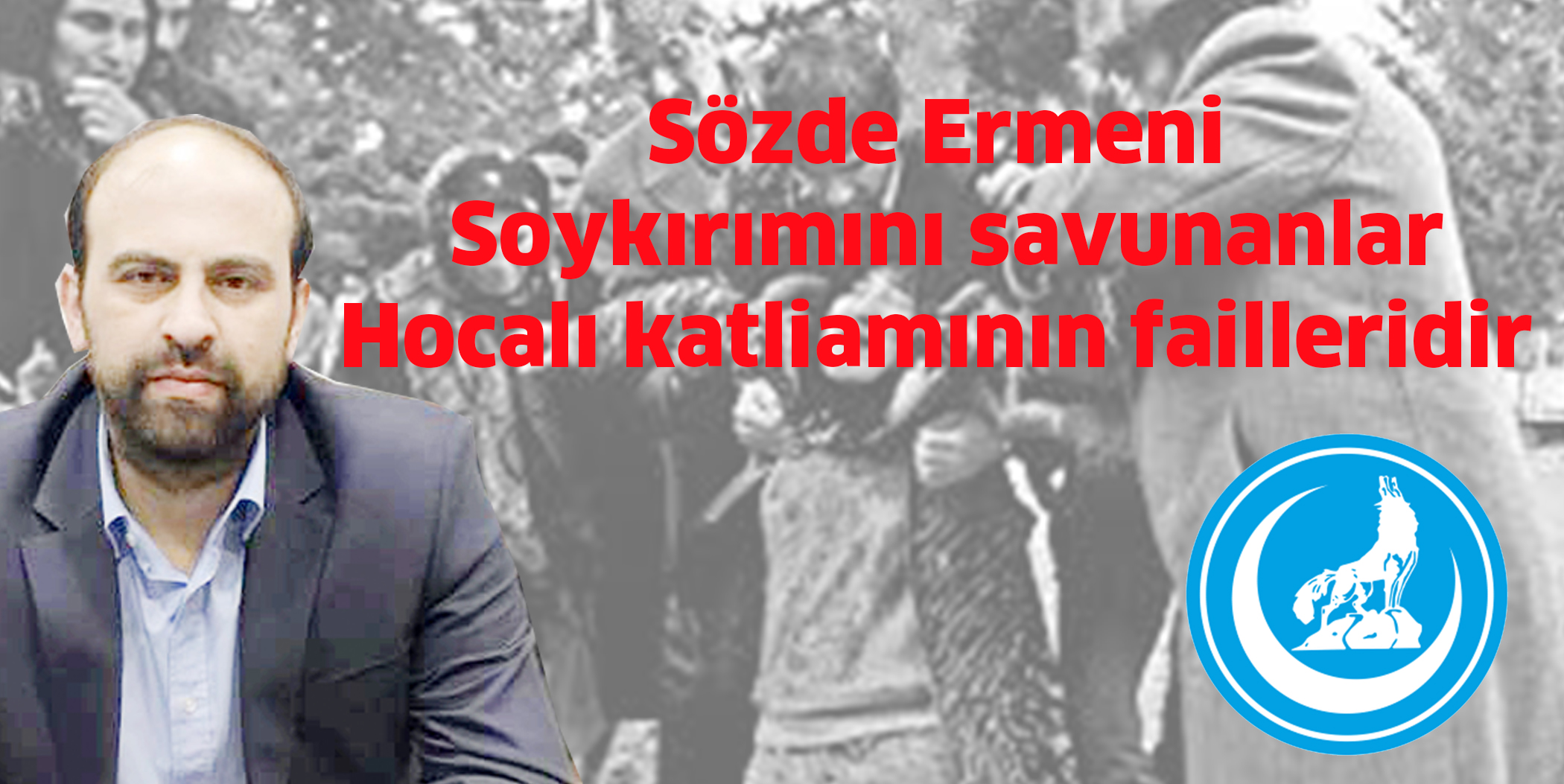 Sözde Ermeni Soykırımını savunanlar Hocalı katliamının failleridir