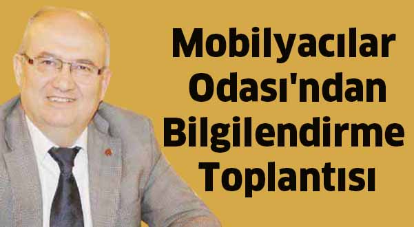 Mobilyacılar Odası’ndan bilgilendirme toplantısı