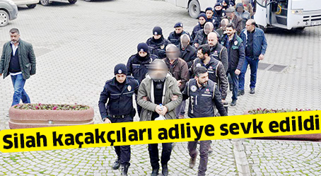 Silah kaçakçıları adliye sevk edildi