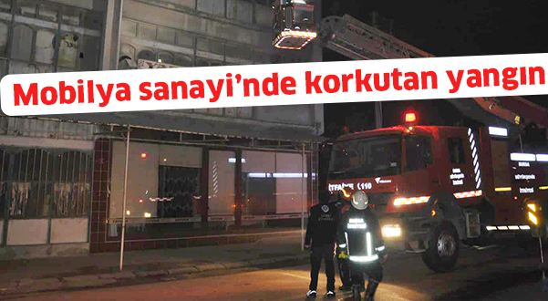 Mobilya sanayinde korkutan yangın
