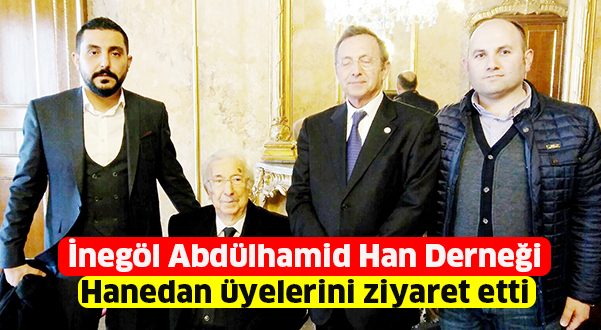 İnegöl Abdülhamid Han Derneği Hanedan üyelerini ziyaret etti