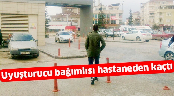 Uyuşturucu bağımlısı hastaneden kaçtı