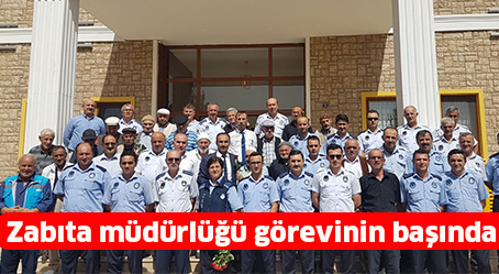 Zabıta müdürlüğü  görevinin başında