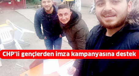 CHP’li gençlerden imza kampanyasına destek