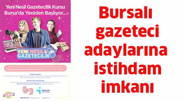 Bursalı gazeteci adaylarına istihdam imkânı