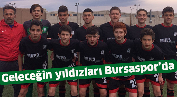 Geleceğin yıldızları Bursaspor’da