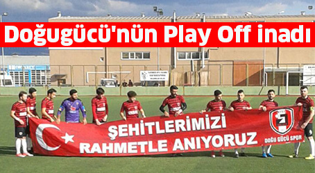 Doğugücü’nün Play Off inadı