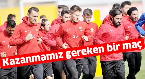 Kazanmamız gereken bir maç