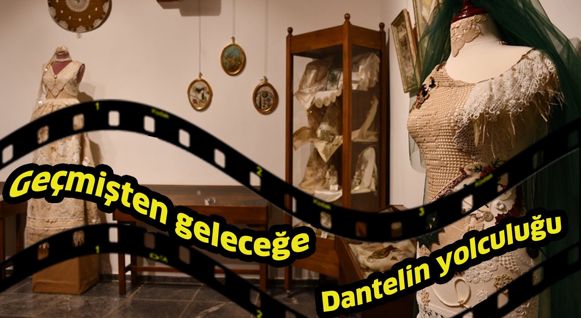 Geçmişten geleceğe dantelin yolculuğu