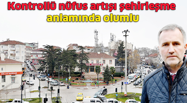 Kontrollü nüfus artışı şehirleşme anlamında olumlu