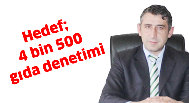 Hedef; 4 bin 500 gıda denetimi