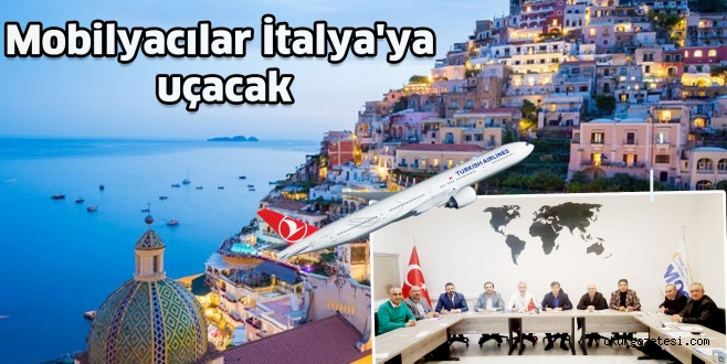 Mobilyacılar İtalya’ya uçacak