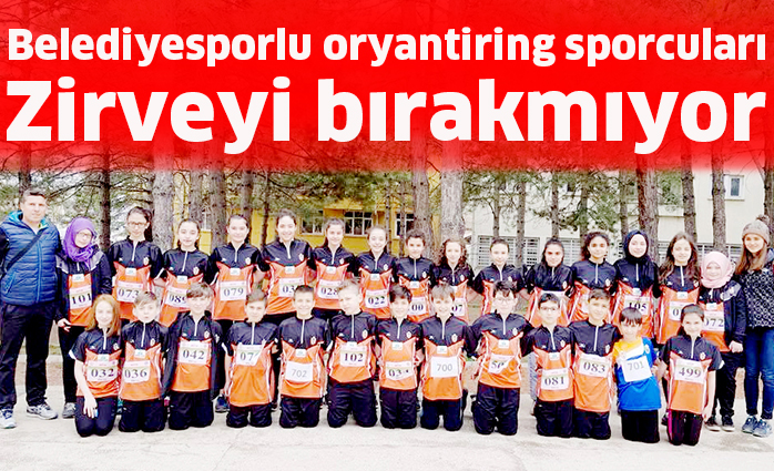 Belediyesporlu oryantiring sporcuları  zirveyi bırakmıyor