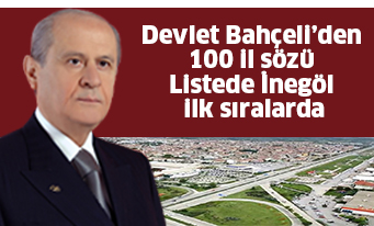 Devlet Bahçeli’den 100 il sözü  Listede İnegöl ilk sıralarda