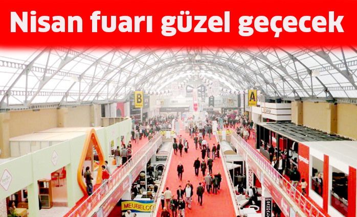 Nisan fuarı güzel geçecek