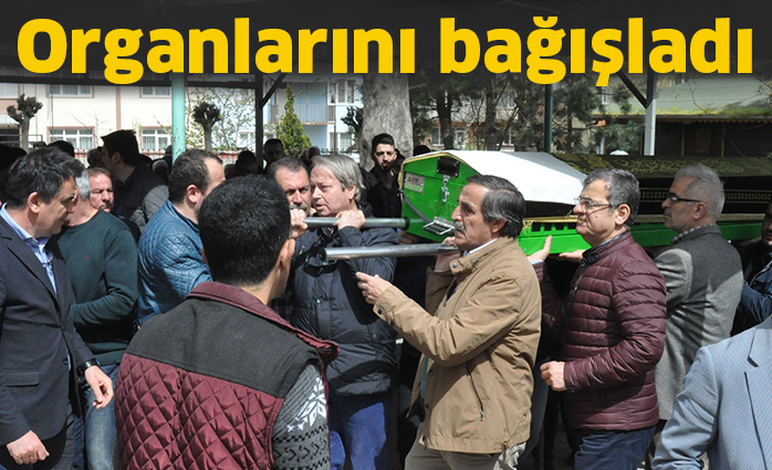 Organlarını bağışladı