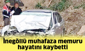 İnegöllü muhafaza memuru hayatını kaybetti