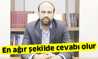 En ağır şekilde cevabı olur
