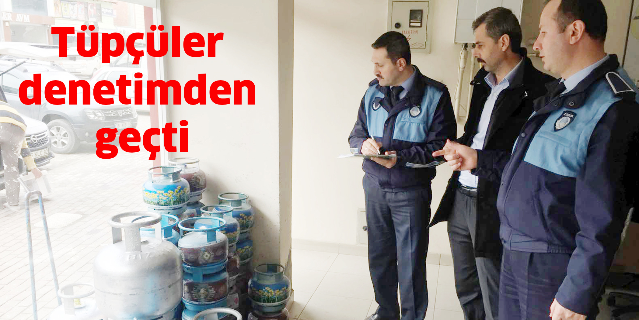 Tüpçüler denetimden geçti