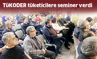 TüKODER tüketicilere seminer verdi
