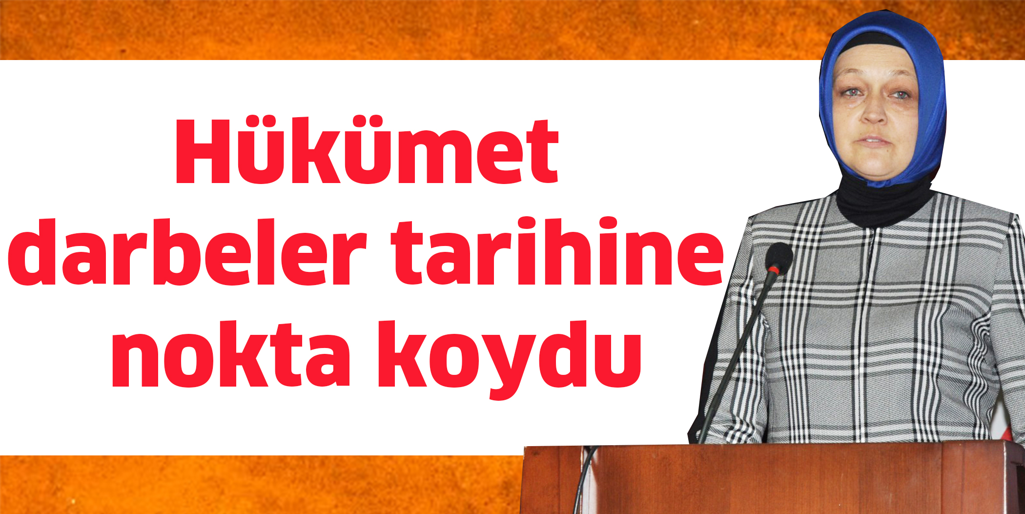 Hükümet darbeler tarihine nokta koydu