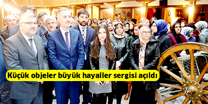 Küçük objeler büyük hayaller sergisi açıldı