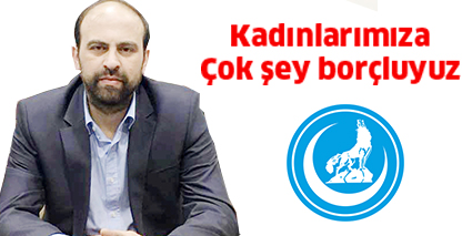 Kadınlarımıza çok şey borçluyuz