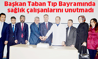 Başkan Taban Tıp Bayramında sağlık çalışanlarını unutmadı
