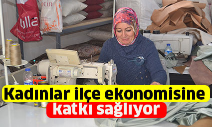 Kadınlar ilçe ekonomisine katkı sağlıyor