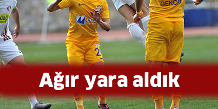 Ağır yara aldık