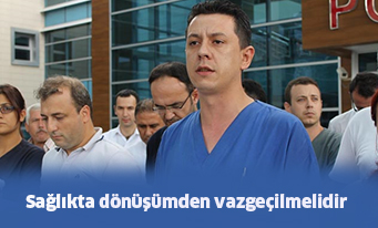 Sağlıkta dönüşümden vazgeçilmelidir