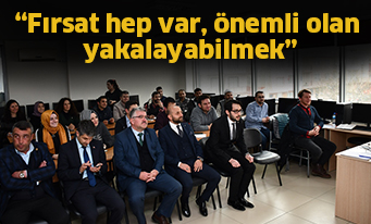 “Fırsat hep var, önemli olan yakalayabilmek”