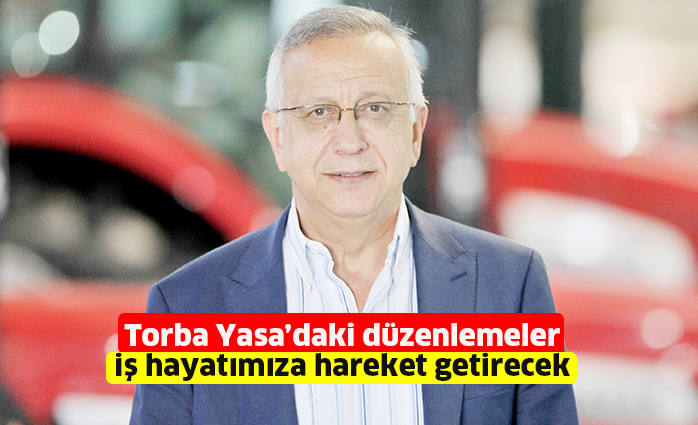 Torba Yasa’daki düzenlemeler iş hayatımıza hareket getirecek