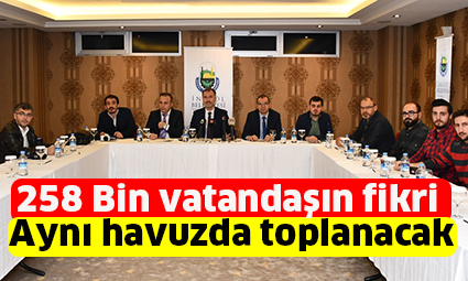 258 Bin vatandaşın fikri  aynı havuzda toplanacak