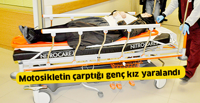 Motosikletin çarptığı genç kız yaralandı