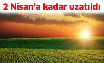 2 Nisan’a kadar uzatıldı
