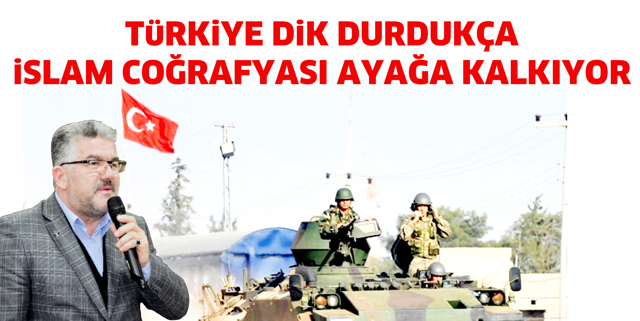 TüRKiYE DiK DURDUKÇA iSLAM COĞRAFYASI AYAĞA KALKIYOR